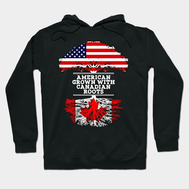 American Grown With Canadian Roots - Gift for Canadian From Canada Hoodie by Country Flags